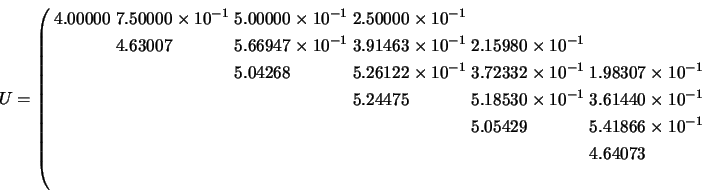 \begin{displaymath}U = \left(
\begin{array}{@{\hspace{1mm}}l@{\hspace{1mm}}l@{\h...
...{-1} \\
& & & & & 4.64073 \\
& & & & & \end{array} \right. \end{displaymath}